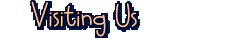 Visiting Us